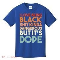 I Love Being Black History Kinda Dangerous But It's Dope Gift Kids T-Shirt thumb 0