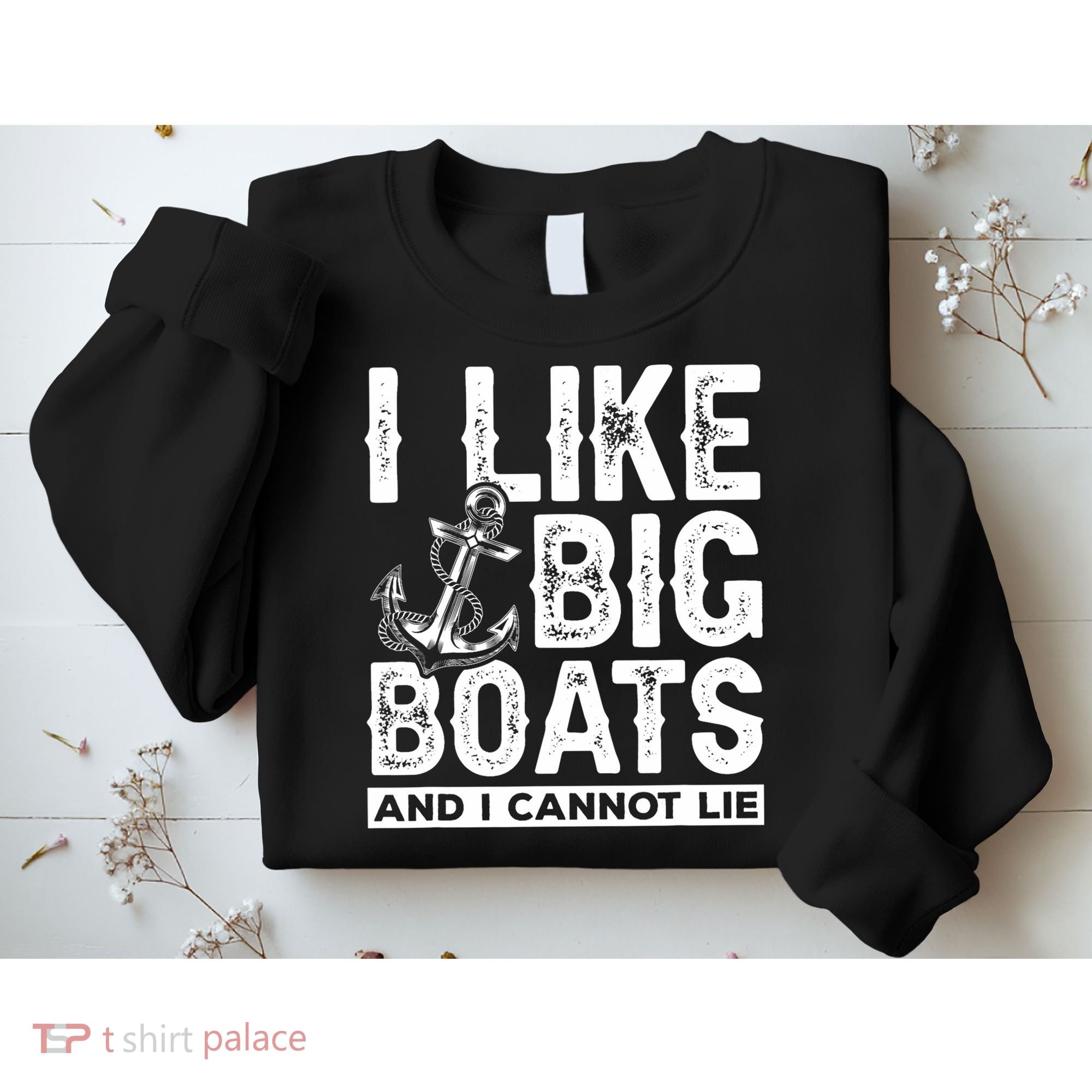 I Like Big Boats And I Can't Lie Sweatshirt