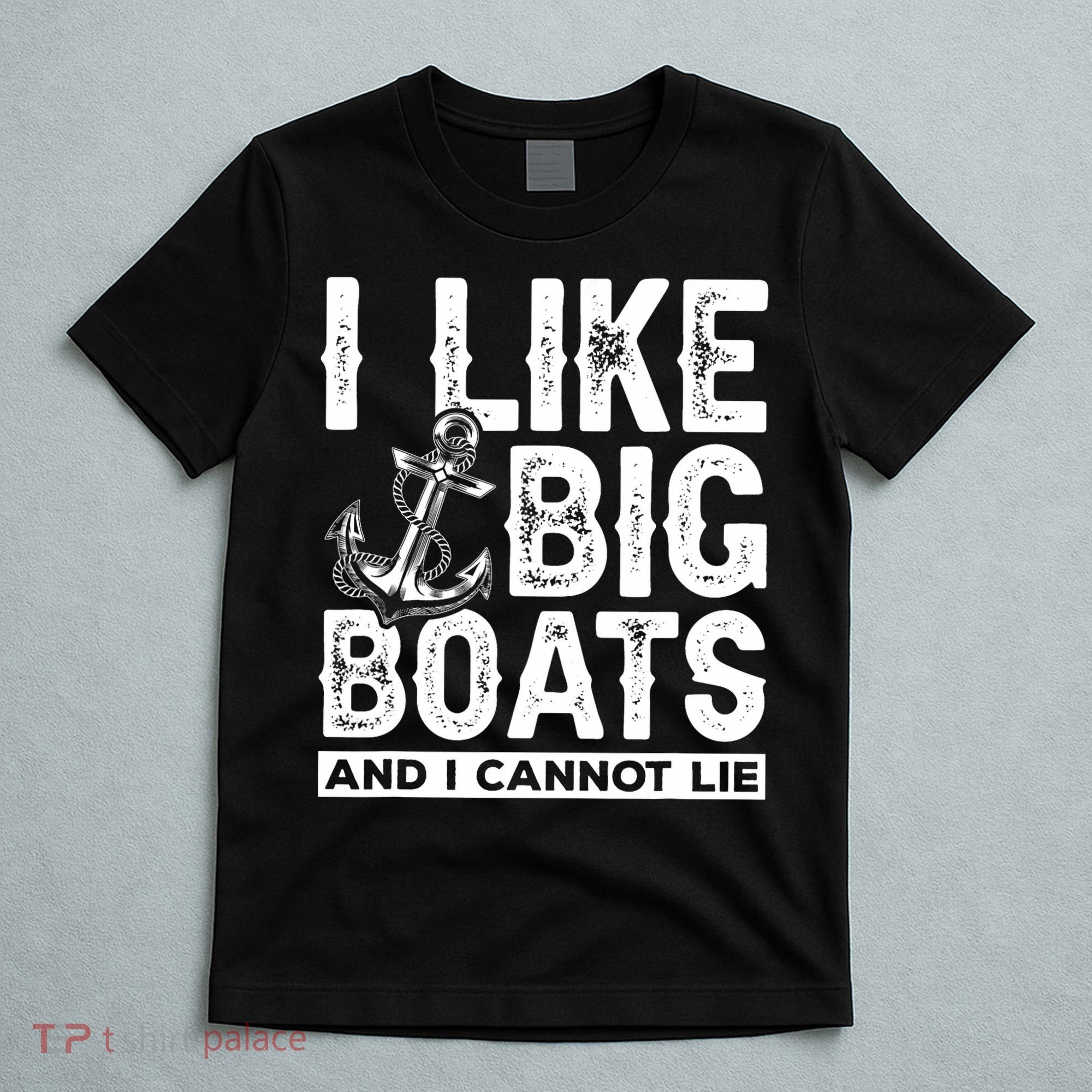 I Like Big Boats And I Can't Lie T-Shirt