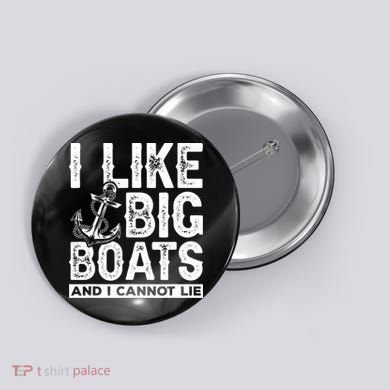 I Like Big Boats And I Can't Lie Button