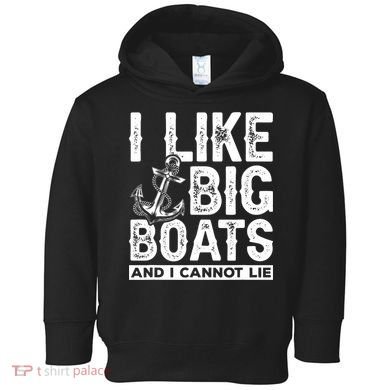 I Like Big Boats And I Can't Lie Toddler Hoodie