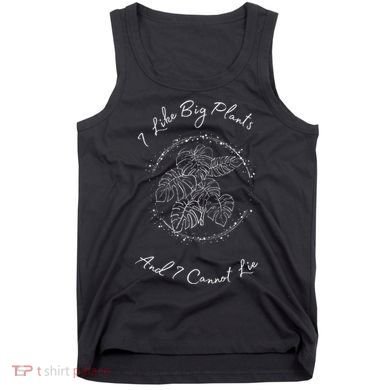 I Like Big Plants And I Cannot Lie Tank Top