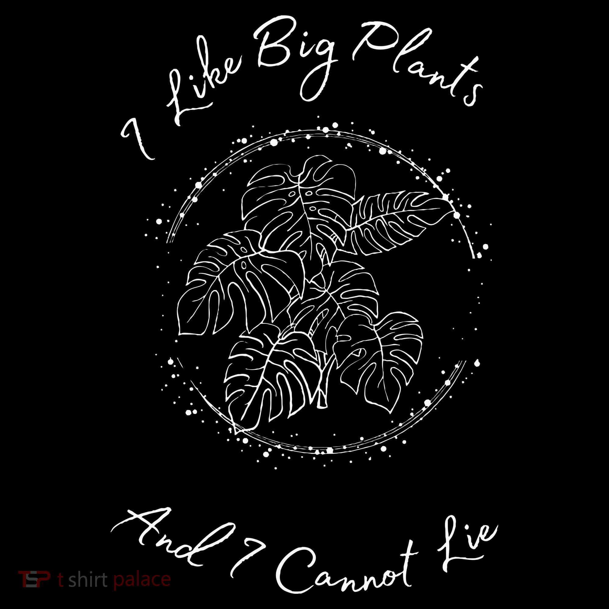 I Like Big Plants And I Cannot Lie Toddler T-Shirt