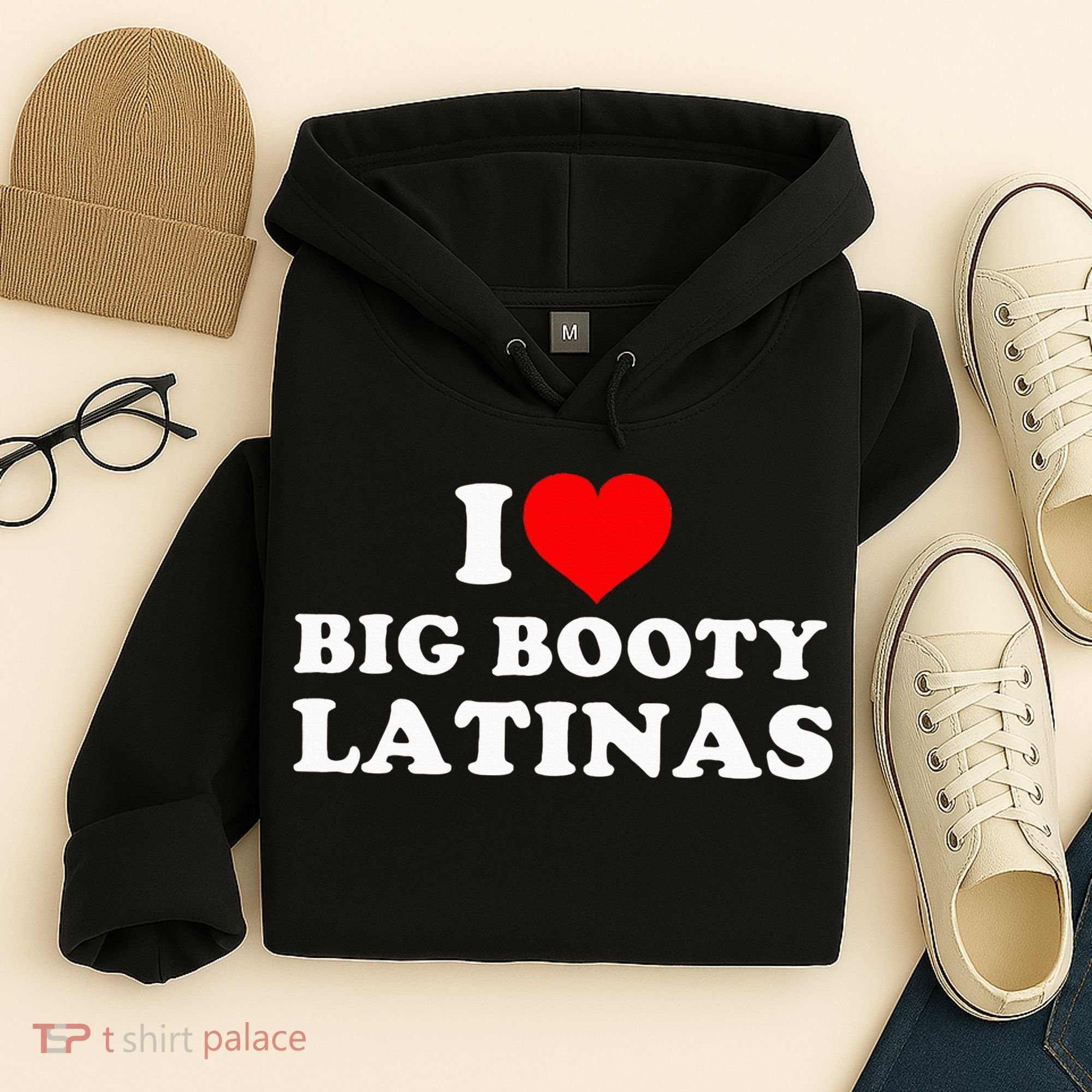 I Love Big Booty Latinas Hoodie
