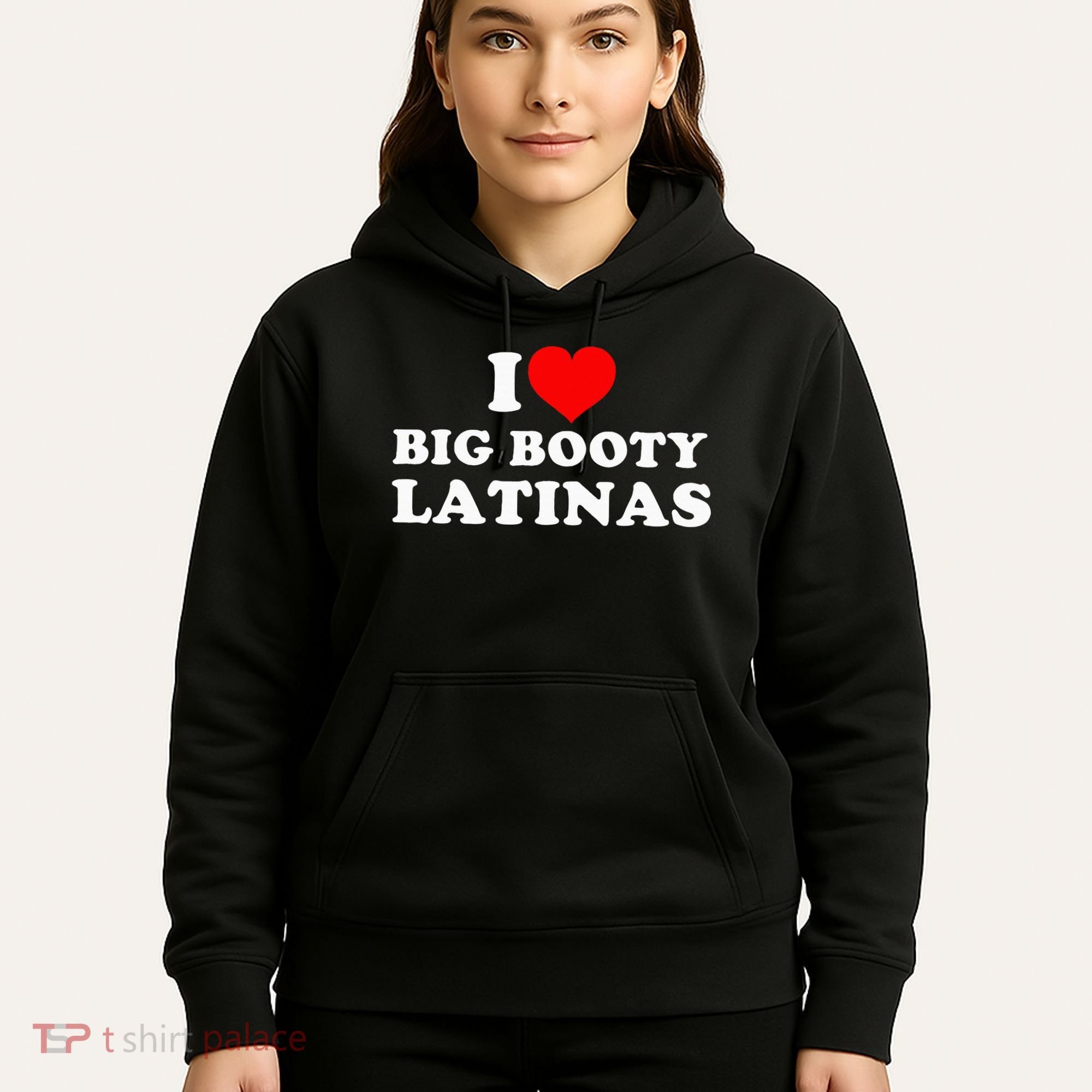 I Love Big Booty Latinas Hoodie