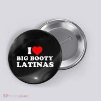 I Love Big Booty Latinas Button thumb 0