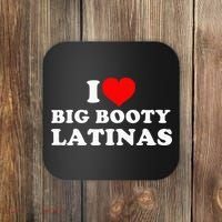 I Love Big Booty Latinas Coaster thumb 0
