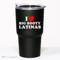 I Love Big Booty Latinas Tumbler thumb 0