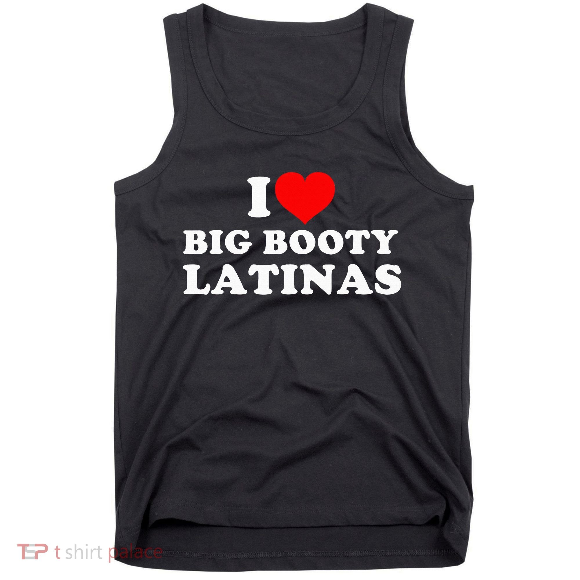 I Love Big Booty Latinas Tank Top