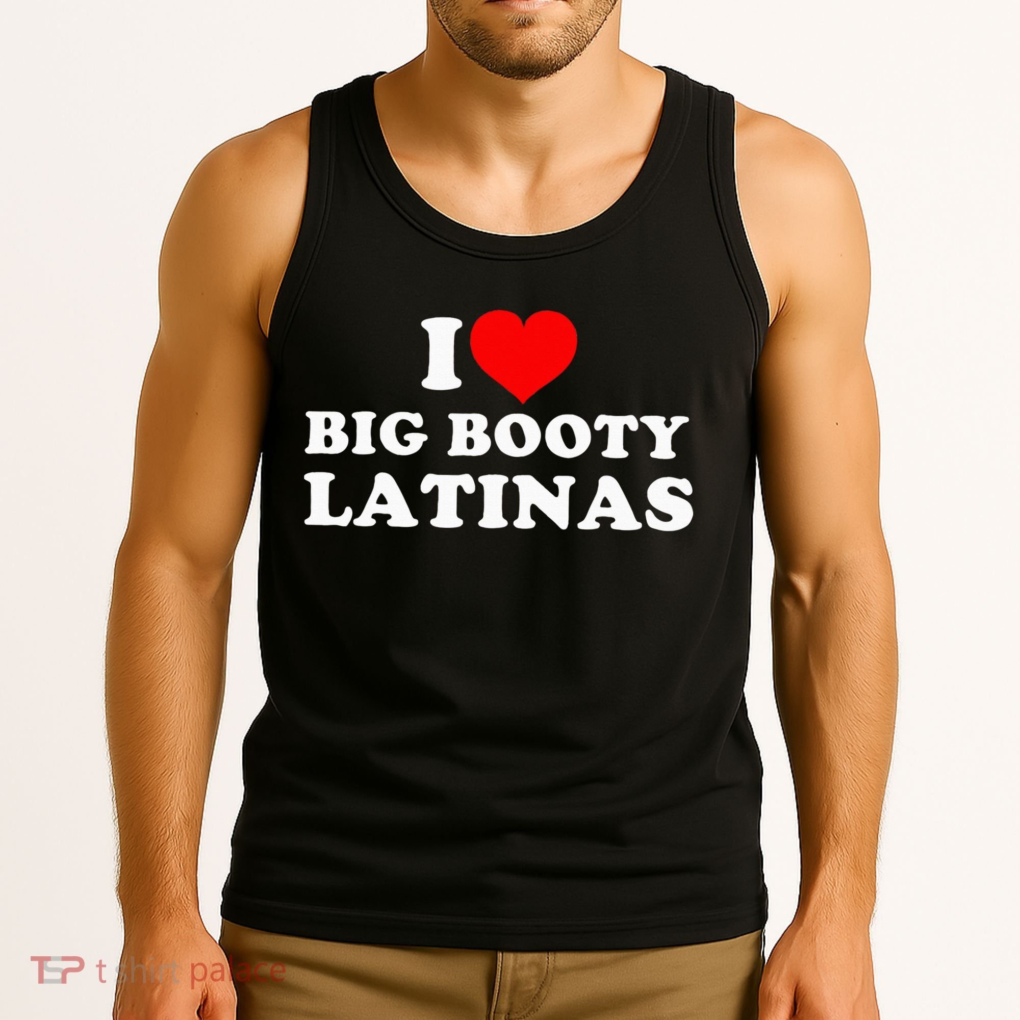 I Love Big Booty Latinas Tank Top