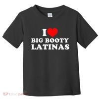 I Love Big Booty Latinas Toddler T-Shirt thumb 0