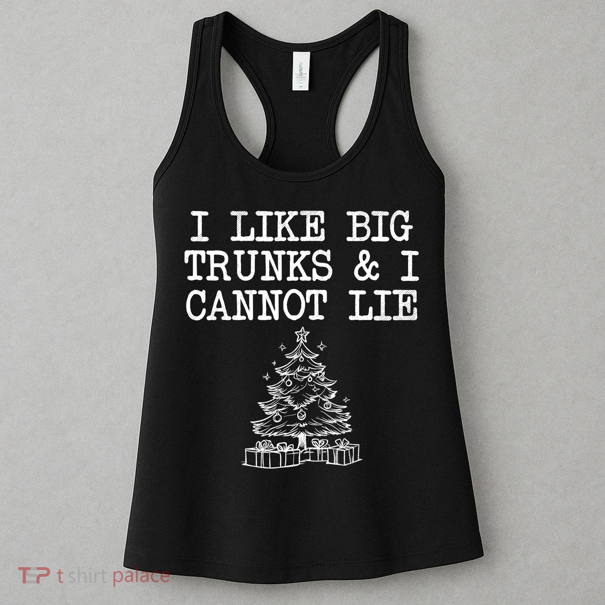 I Like Big Trunks And I Cannot Lie Funny Christmas Women's Tank Top