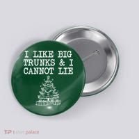 I Like Big Trunks And I Cannot Lie Funny Christmas Button thumb 0