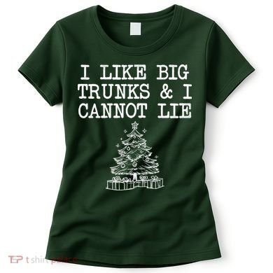 I Like Big Trunks And I Cannot Lie Funny Christmas Women's T-Shirt