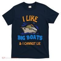 I Like Big Boats And I Cannot Lie. Funny Cool Cruise T-Shirt thumb 0