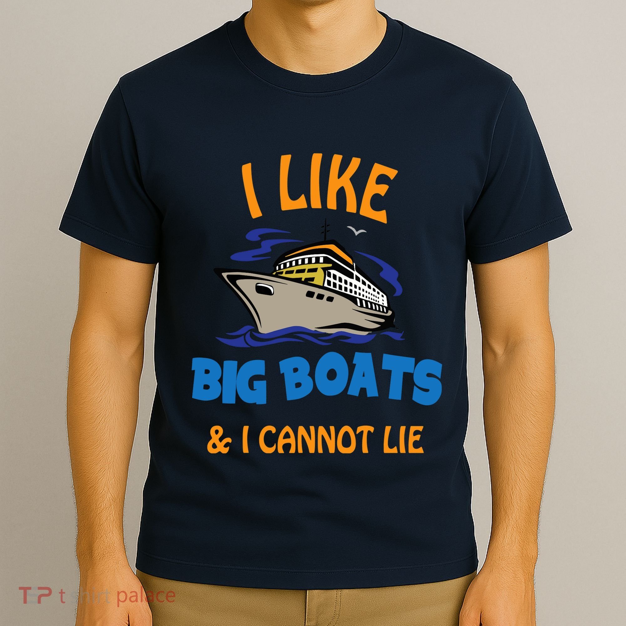 I Like Big Boats And I Cannot Lie. Funny Cool Cruise T-Shirt