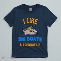 I Like Big Boats And I Cannot Lie. Funny Cool Cruise T-Shirt thumb 5