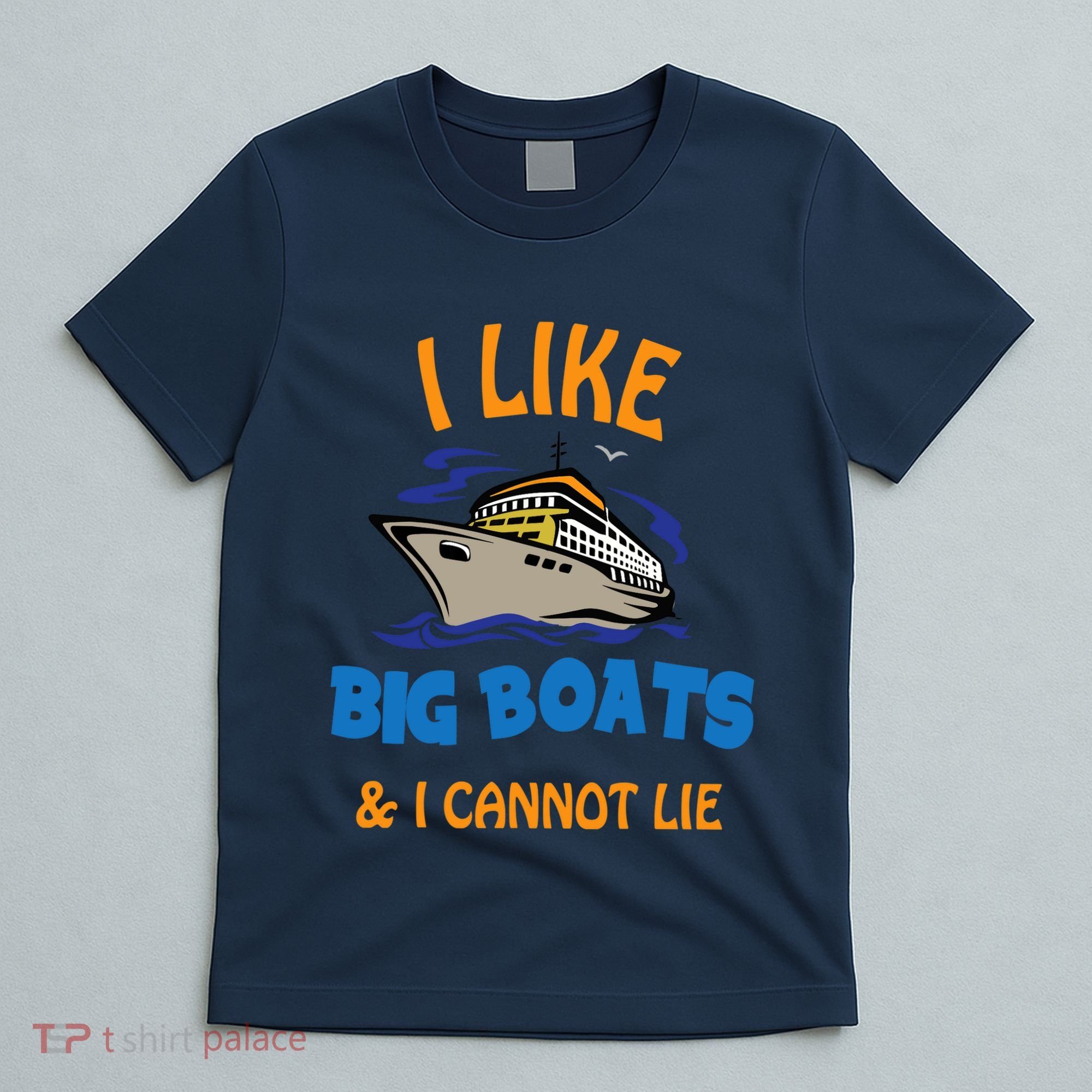 I Like Big Boats And I Cannot Lie. Funny Cool Cruise T-Shirt