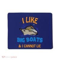 I Like Big Boats And I Cannot Lie. Funny Cool Cruise Mousepad thumb 0
