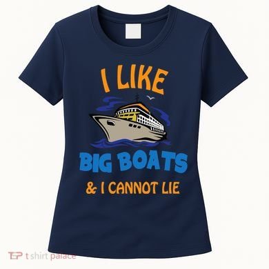 I Like Big Boats And I Cannot Lie. Funny Cool Cruise Women's T-Shirt