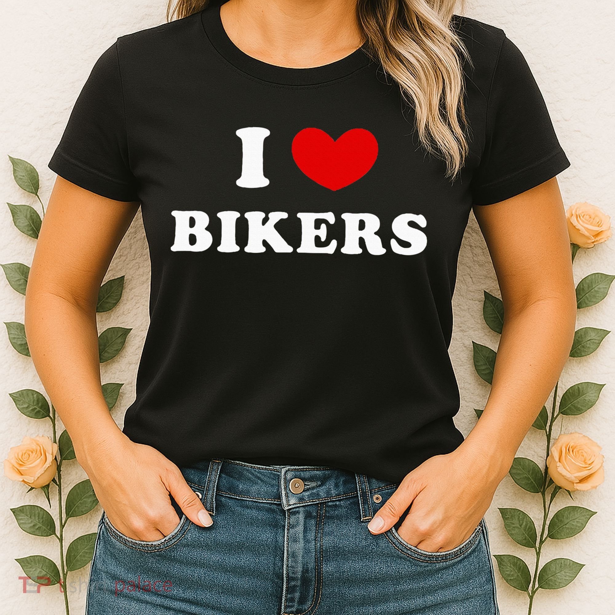 I Love Bikers Women's T-Shirt
