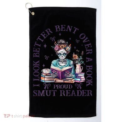 I Look Better Bent Over A Book Proud Smut Reader Golf Towel