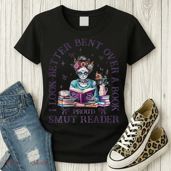 I Look Better Bent Over A Book Proud Smut Reader Women's T-Shirt