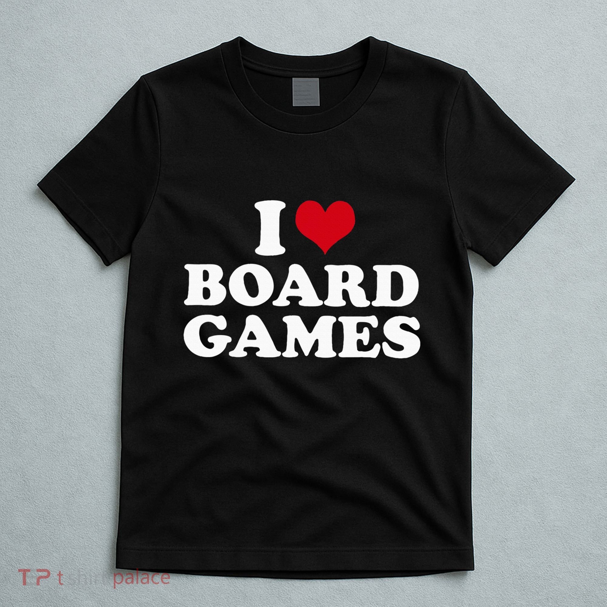 I Love Board Games T-Shirt