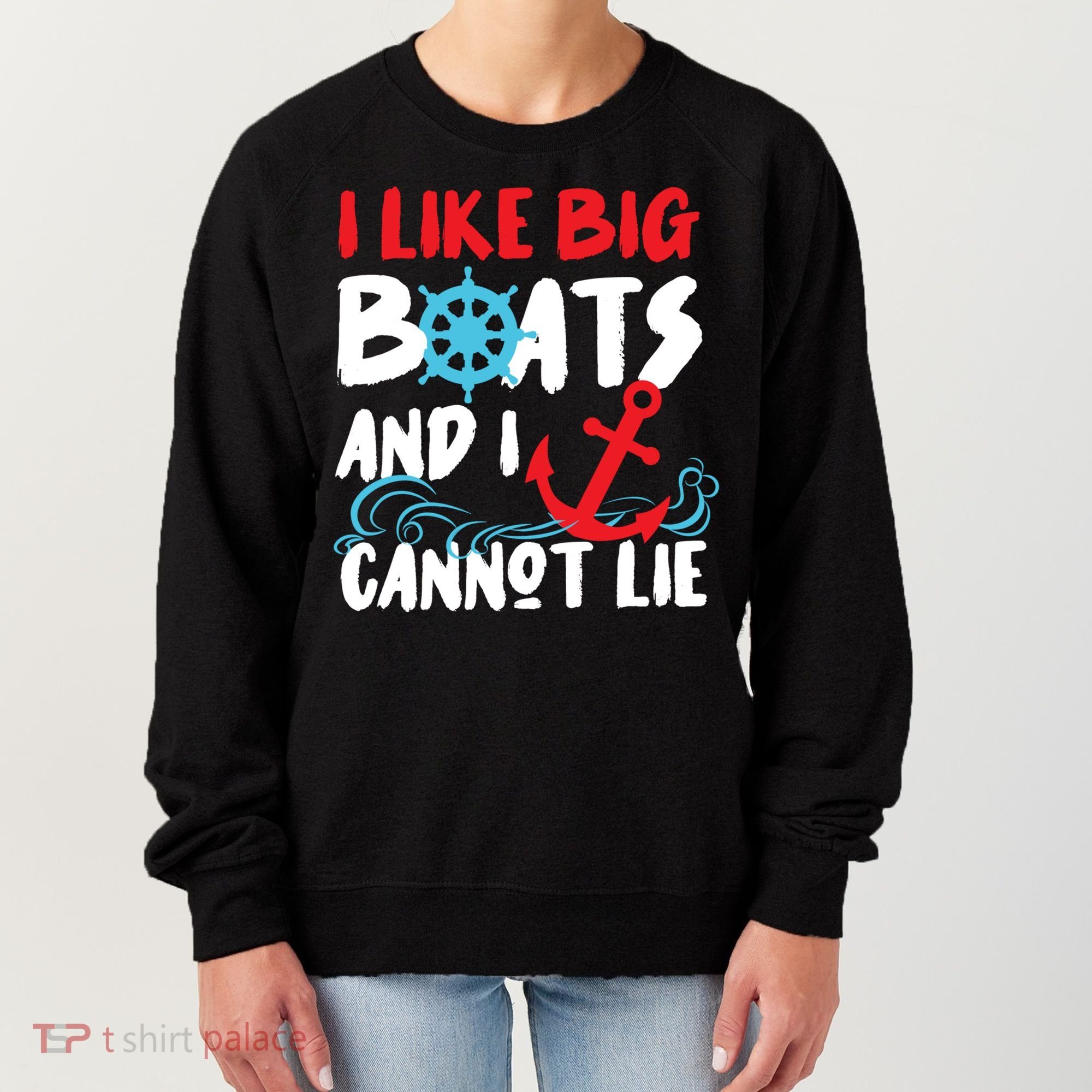 I Like Big Boats And I Can’T Lie Gift Women's Sweatshirt