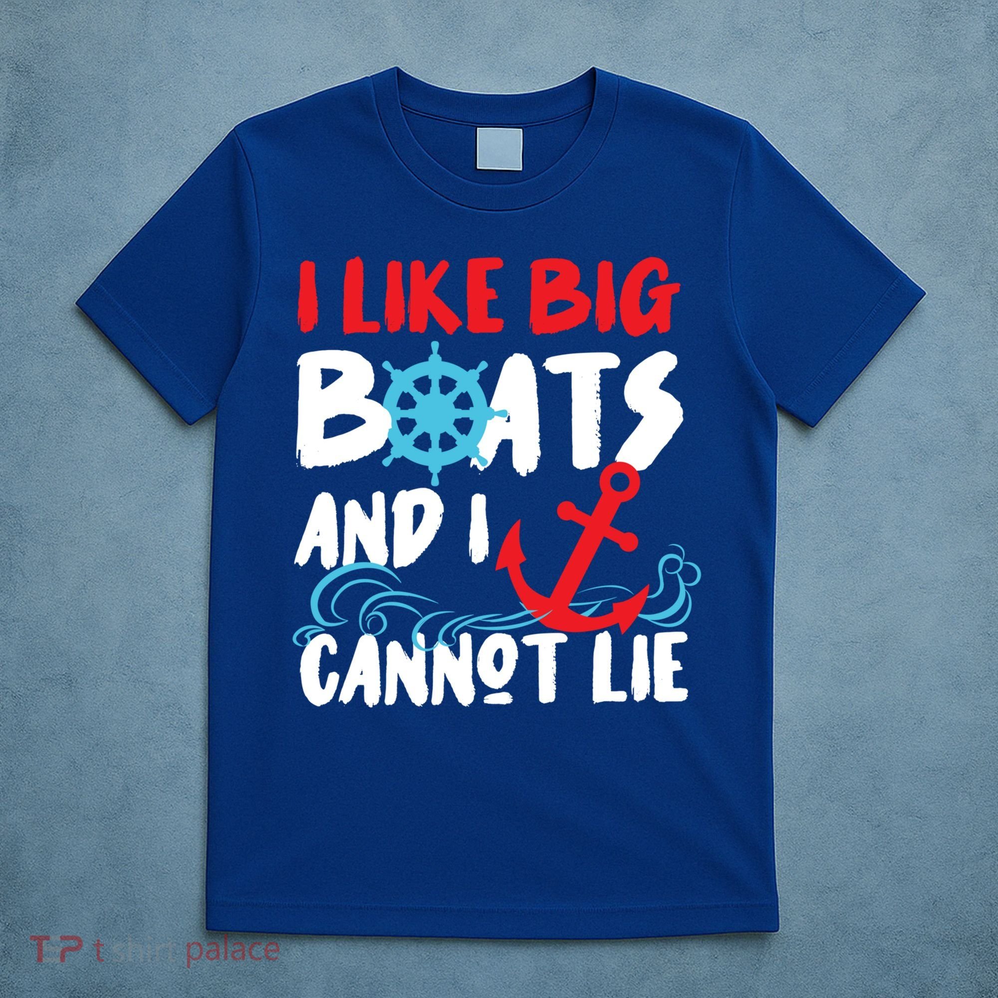 I Like Big Boats And I Can’T Lie Gift T-Shirt