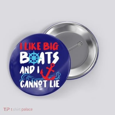 I Like Big Boats And I Can’T Lie Gift Button