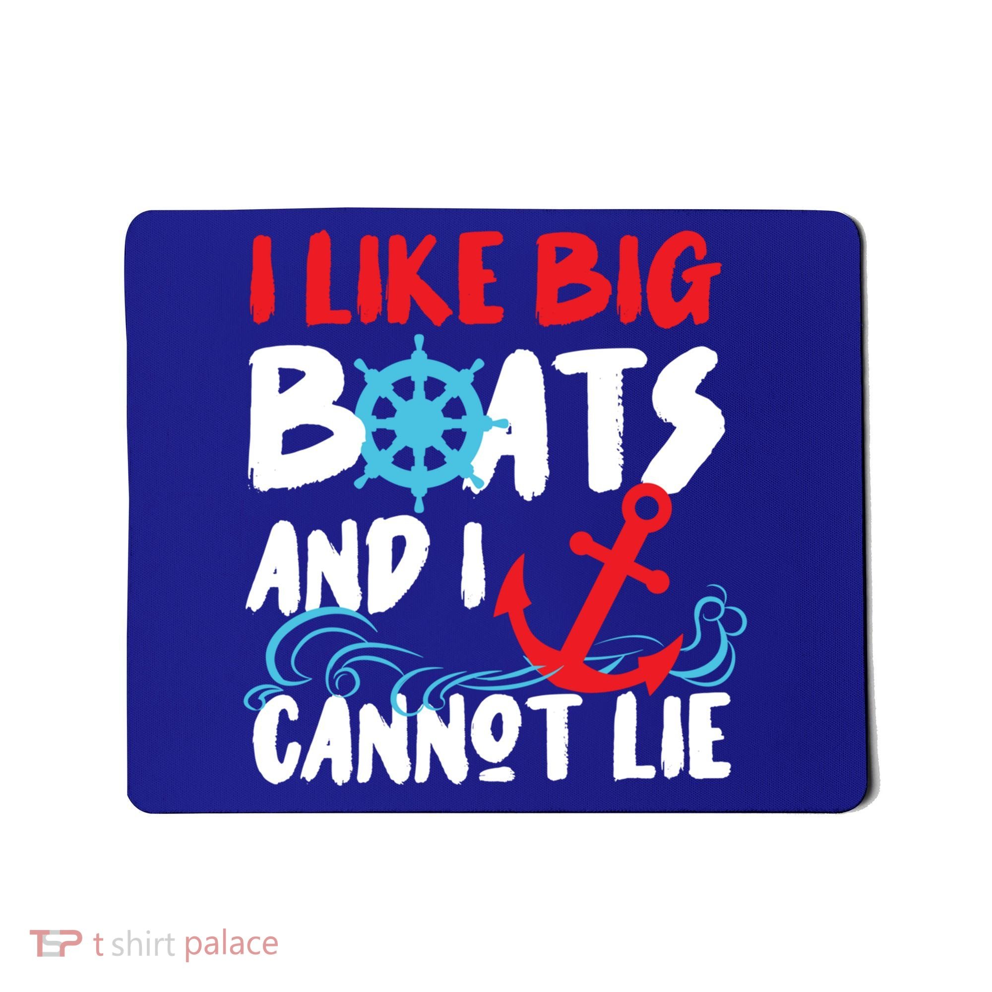 I Like Big Boats And I Can’T Lie Gift Mousepad
