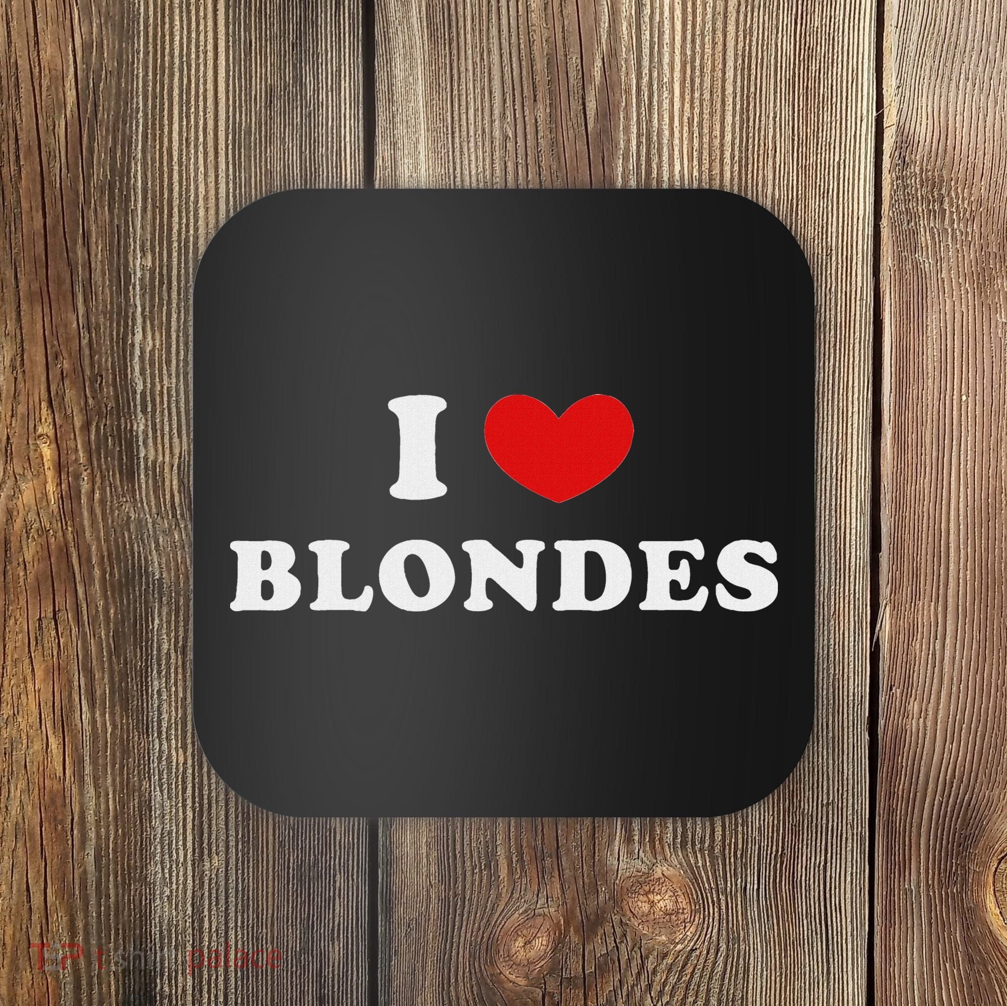 I Love Blondes I Heart Blondes Coaster