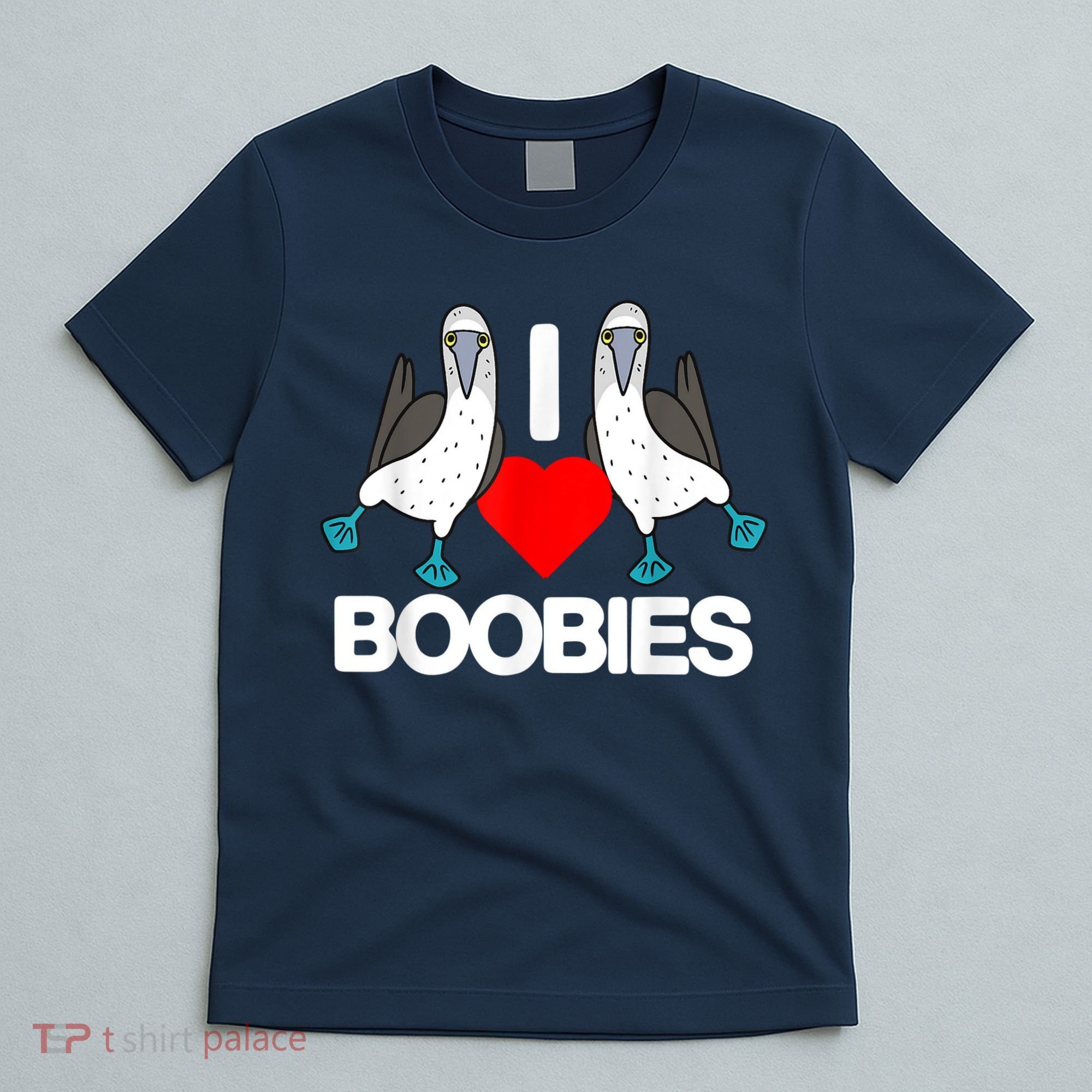 I Love Boobies Blue Footed Boobie Bird Funny I Heart Boobies T-Shirt