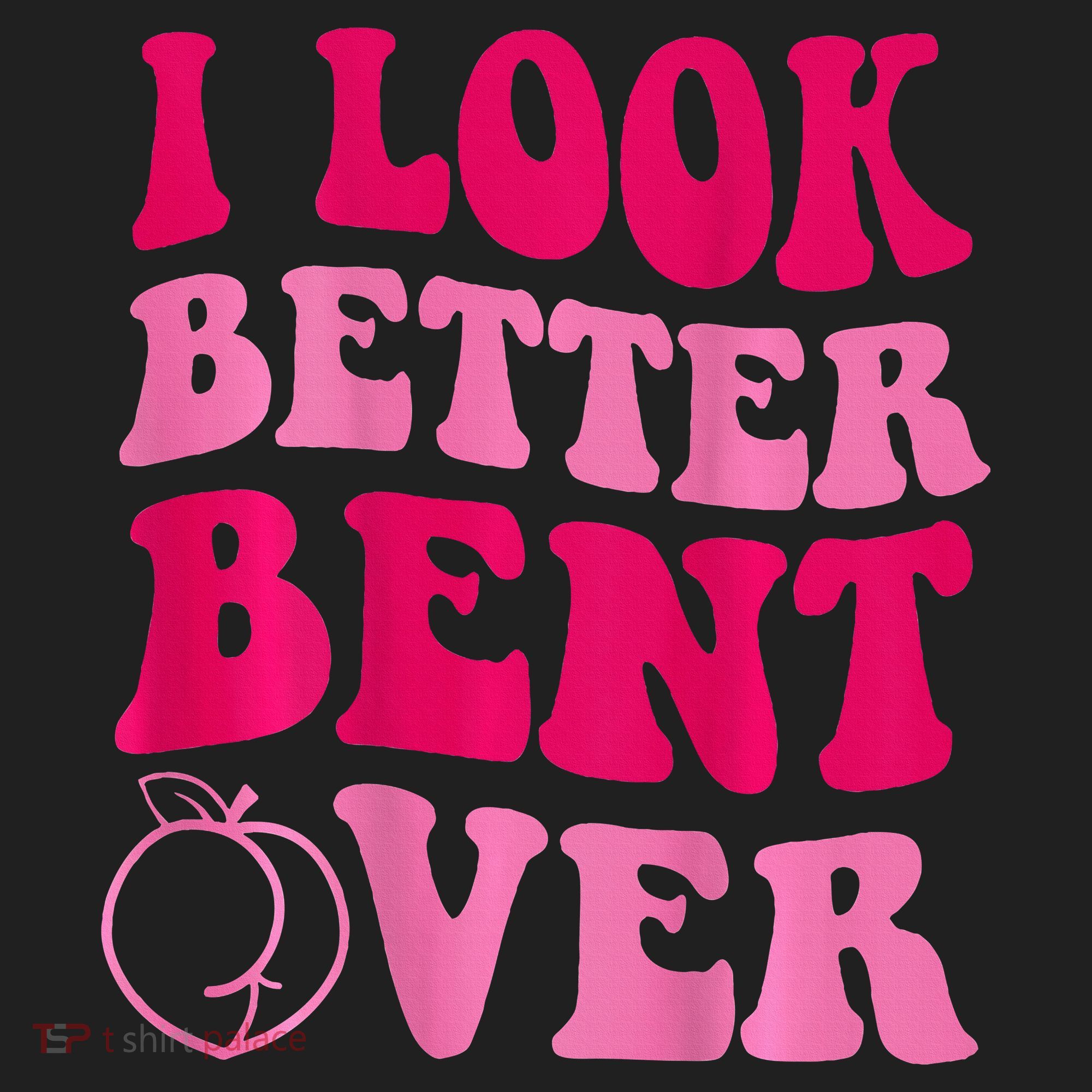 I Look Better Bent Over Women's Sweatshirt