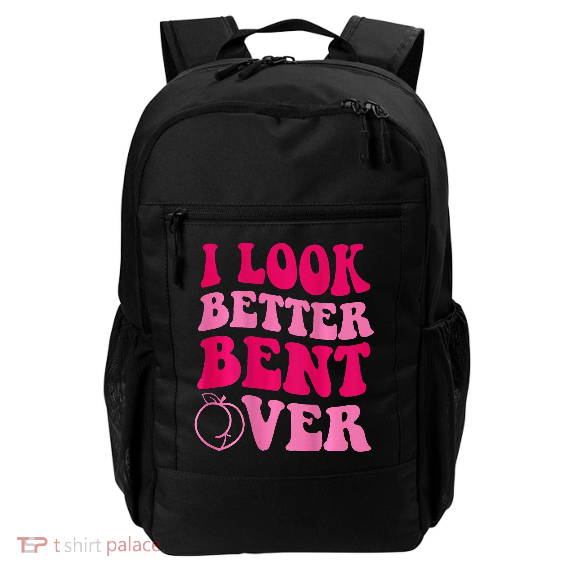 I Look Better Bent Over Backpack