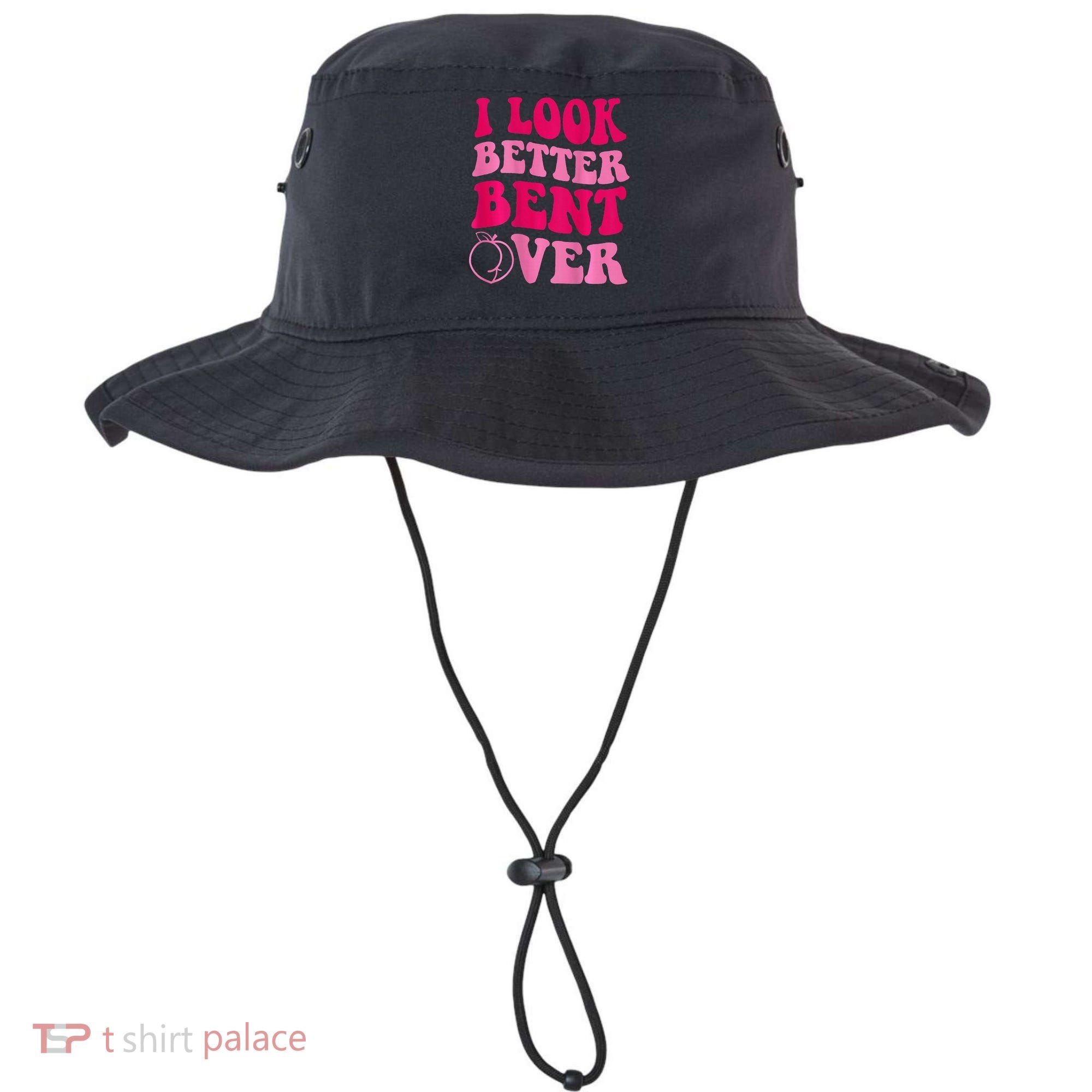 I Look Better Bent Over Bucket Hat