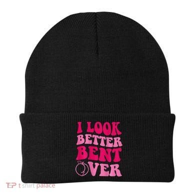 I Look Better Bent Over Beanie