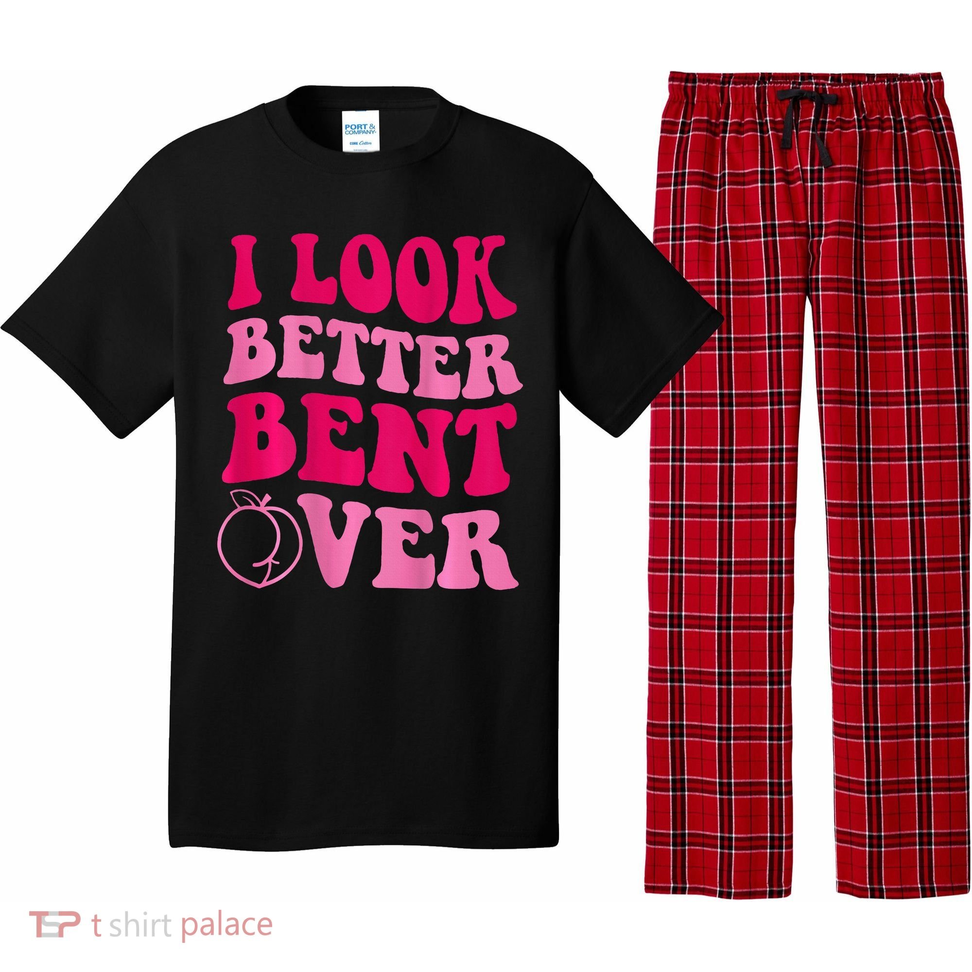 I Look Better Bent Over Pajama Set