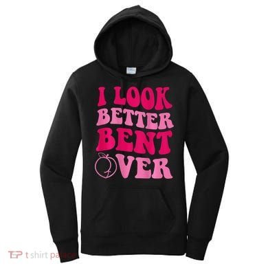 I Look Better Bent Over Women's Hoodie