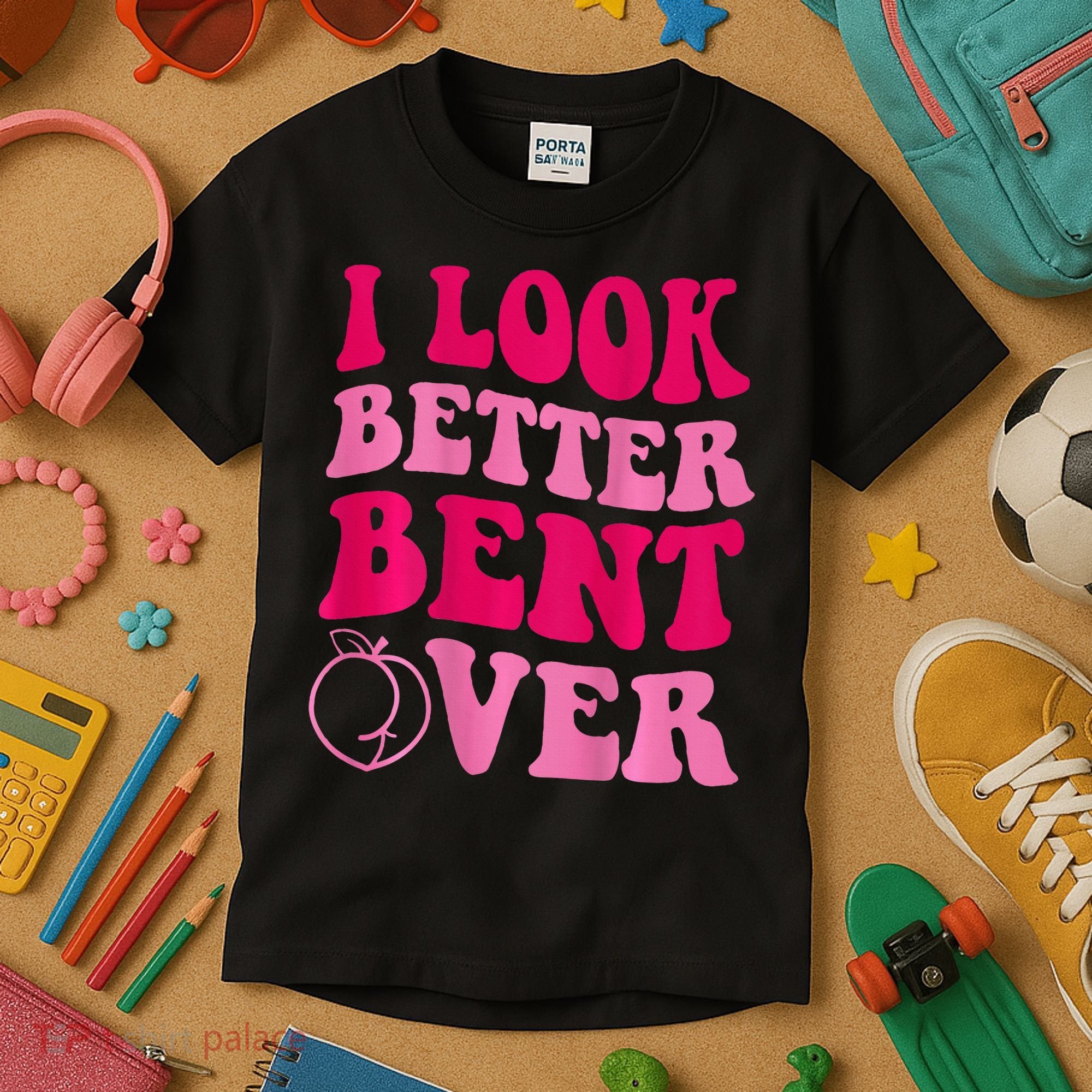 I Look Better Bent Over Kids T-Shirt