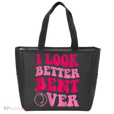 I Look Better Bent Over Tote Bag
