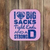 I Love Big Sacks Tight Ends And Strong D Funny Football Coaster thumb 0