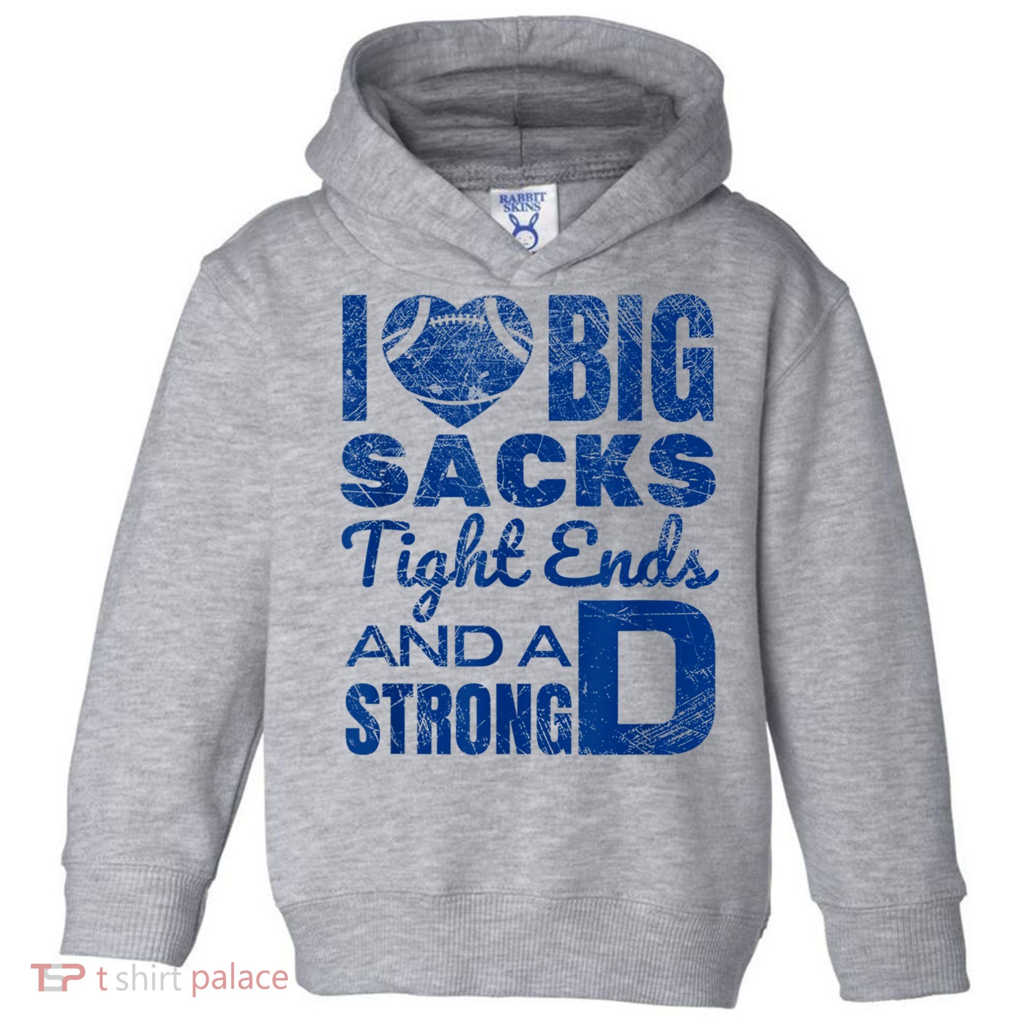 I Love Big Sacks Tight Ends And Strong D Funny Football Toddler Hoodie