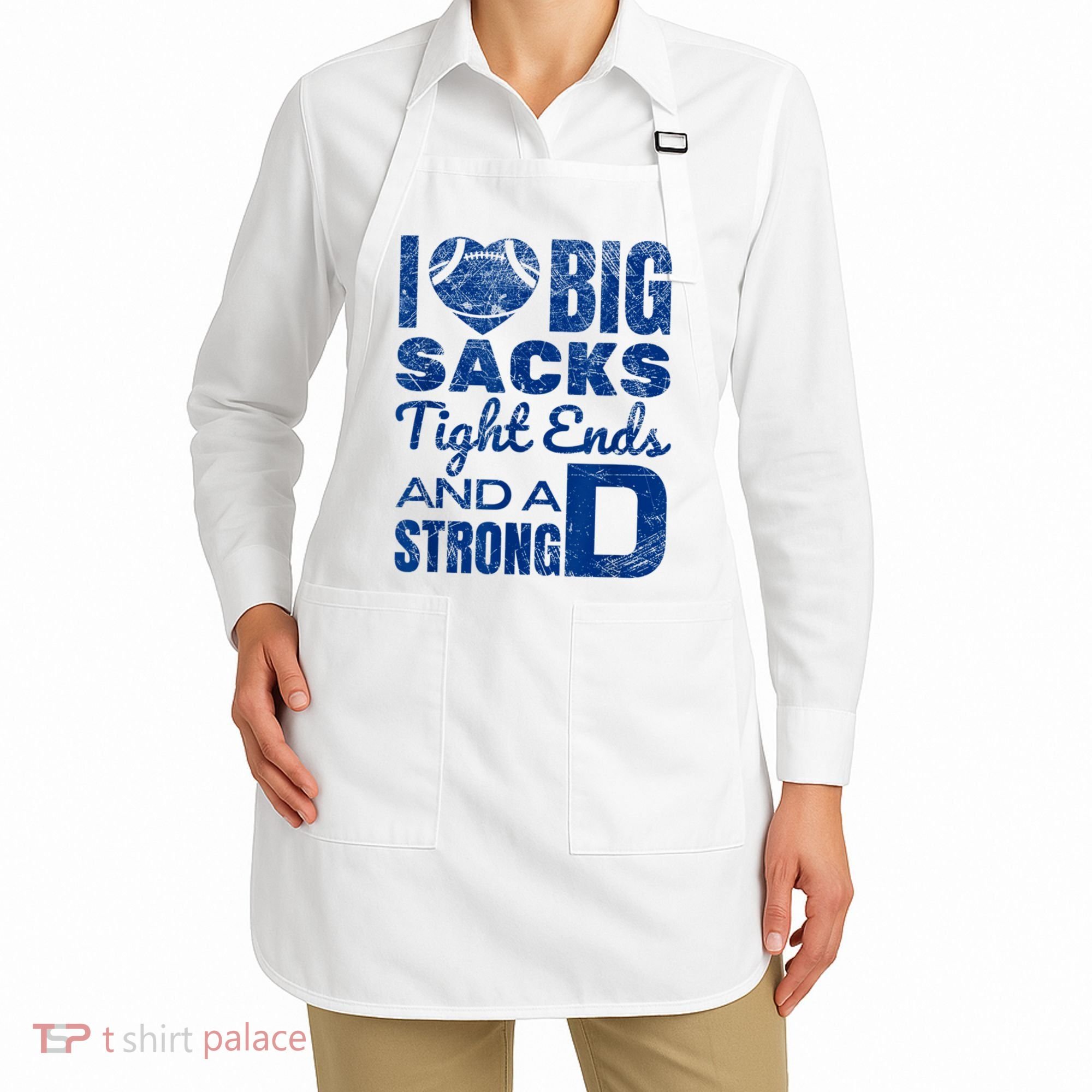 I Love Big Sacks Tight Ends And Strong D Funny Football Apron