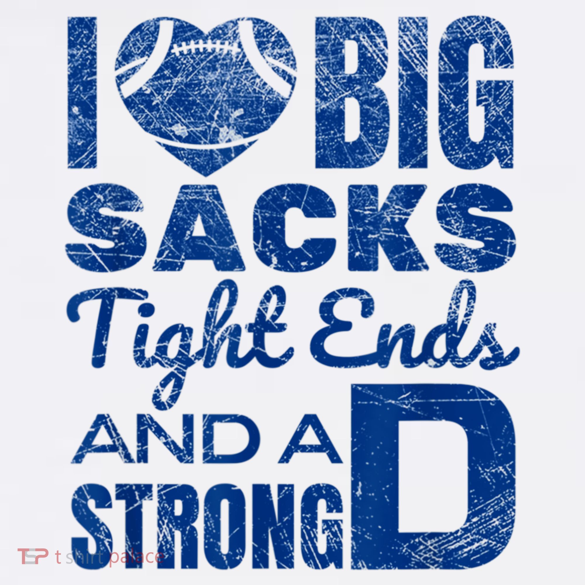 I Love Big Sacks Tight Ends And Strong D Funny Football Sweatshirt