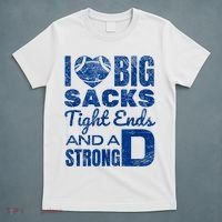 I Love Big Sacks Tight Ends And Strong D Funny Football T-Shirt thumb 5