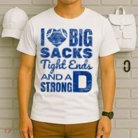 I Love Big Sacks Tight Ends And Strong D Funny Football T-Shirt thumb 6