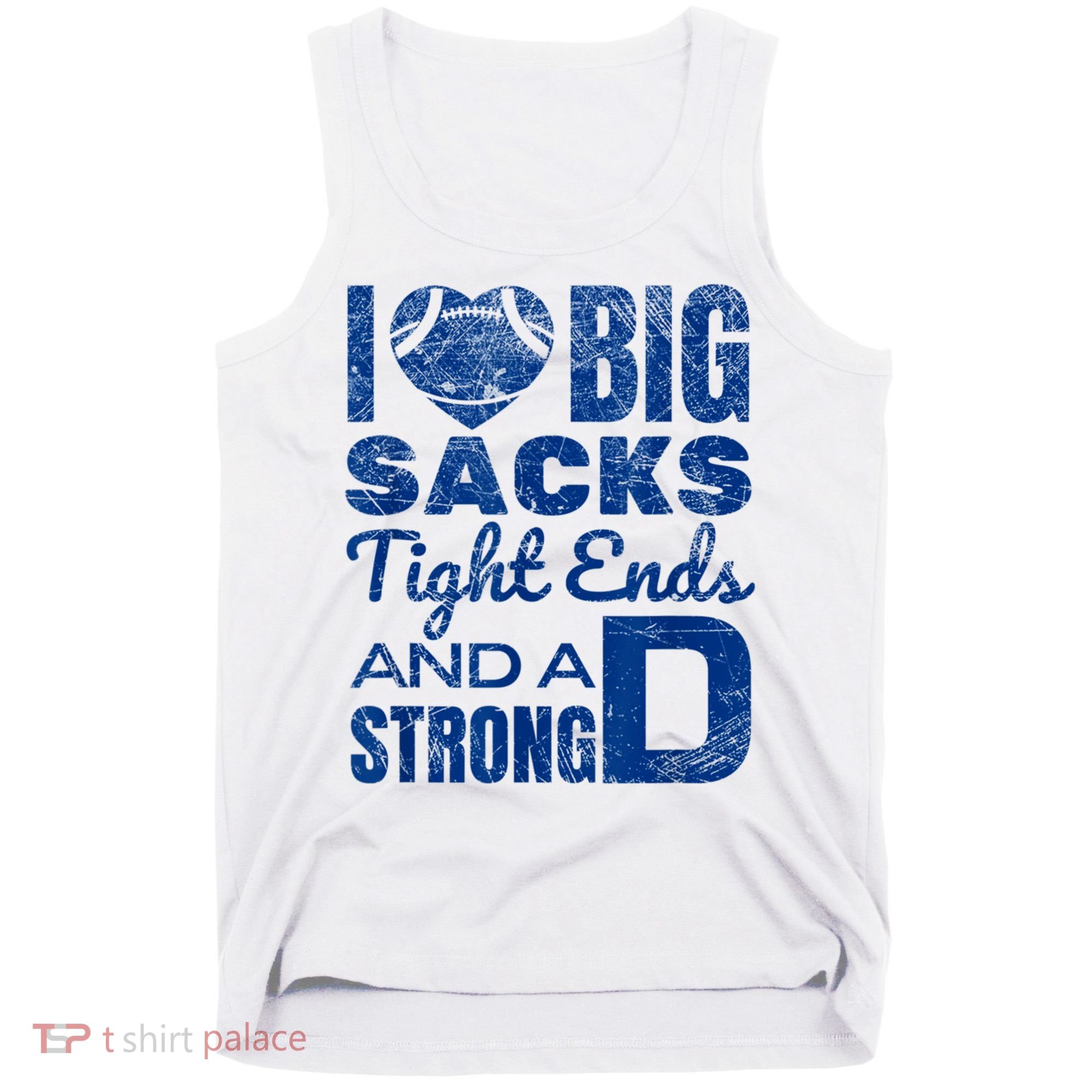 I Love Big Sacks Tight Ends And Strong D Funny Football Tank Top