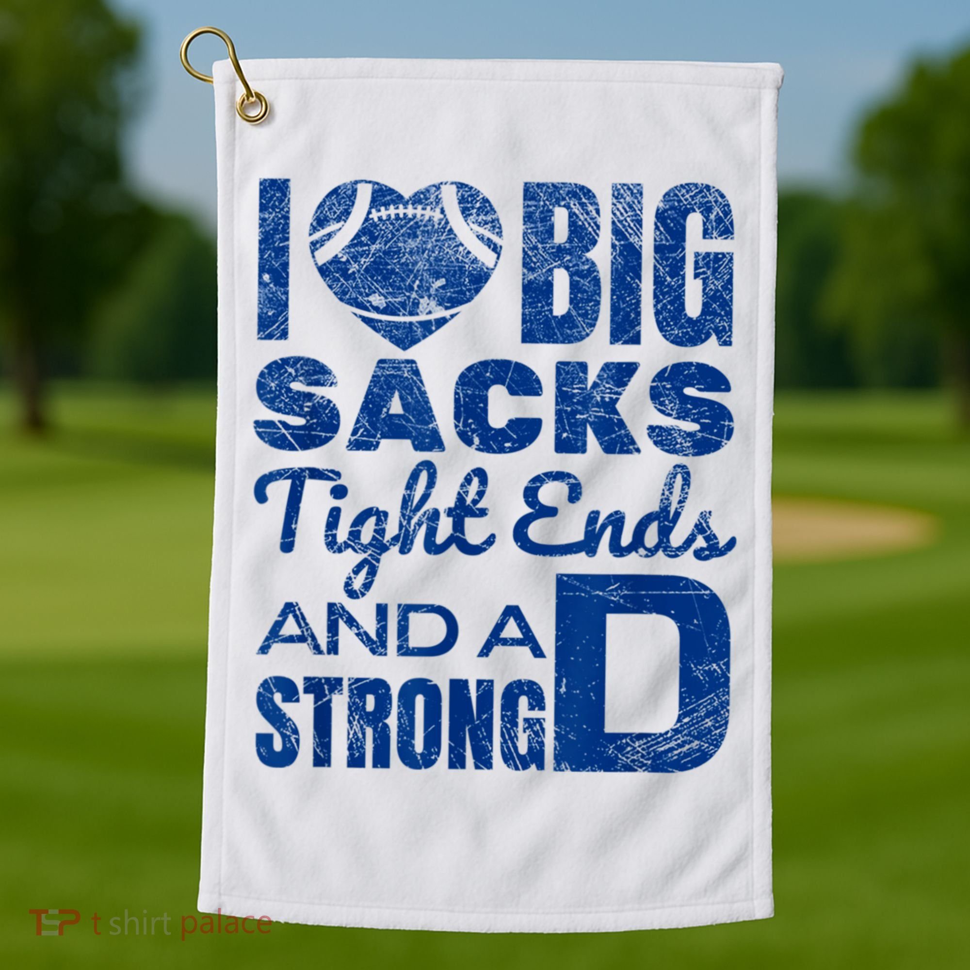 I Love Big Sacks Tight Ends And Strong D Funny Football Golf Towel